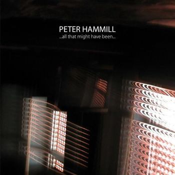 Peter Hammill - ...All That Might Have Been (2014)